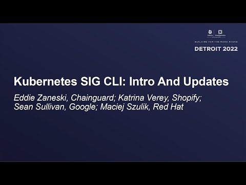 Kubernetes SIG CLI: Intro And Updates - Eddie Zaneski, Chainguard; Katrina Verey, Sean Sullivan