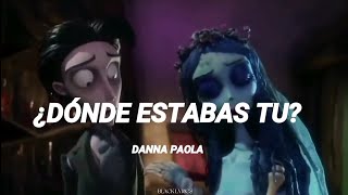 ¿Dónde estabas tu? •| Danna Paola • Letra en Español