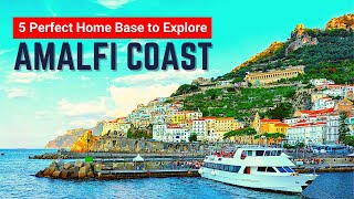 AMALFI COAST, ITALY: 5 Perfect Towns for Home Base to Explore Amalfi | Amalfi Coast Travel Guide