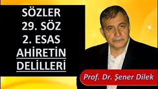 Prof. Dr. Şener Dilek - Sözler - 29. Söz - 2. Esas - Ahiretin Delilleri
