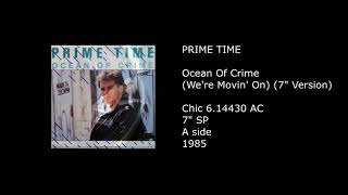 PRIME TIME - Ocean Of Crime (We're Movin' On) (7'' Version) - 1985