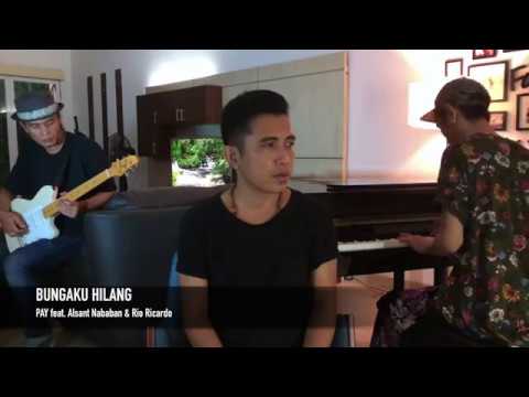 BUNGAKU HILANG - PAY feat. Alsant Nababan & Rio Ricardo.