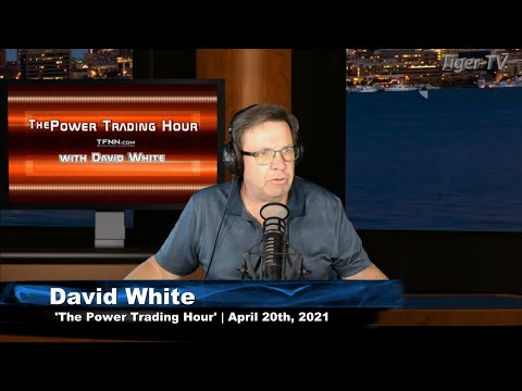 April 20th, Power Trading Hour with David White on TFNN - 2021