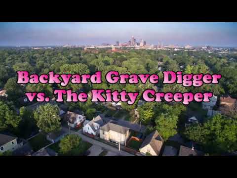 Backyard Grave Digger vs. The Kitty Creeper