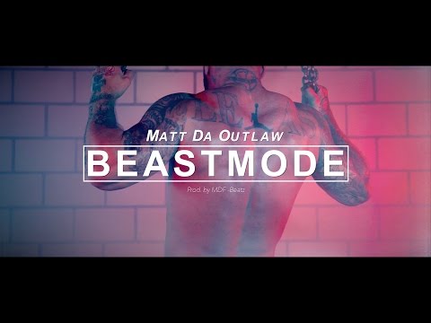 Matt Da Outlaw ► BEASTMODE ◄ [ official HD Video ]