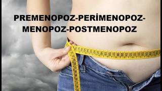 MENOPOZ DOSYASI 4/Premenopoz, Perimenopoz, Menopoz ve Postmenopoz