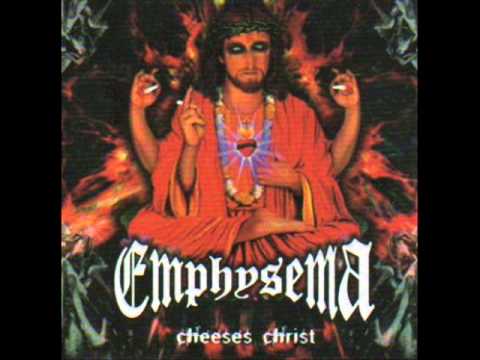 Emphysema Cheeses Christ Parte I