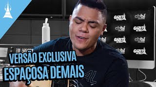 Espaçosa Demais | Felipe Araújo - Versão Exclusiva Gazeta FM