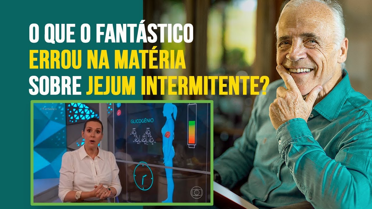 O QUE O FANTÁSTICO ERROU E O QUE ACERTOU QUANDO FALOU DO JEJUM INTERMITENTE