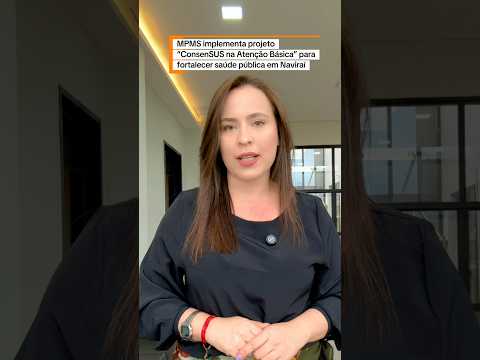 MPMS implementa projeto “ConsenSUS na Atenção Básica” para fortalecer saúde pública em Naviraí