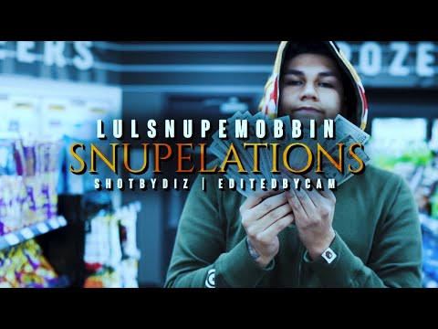 LulSnupeMobbin- Snupelations (Exclusive Music Video) | Dir. ShotByDiz