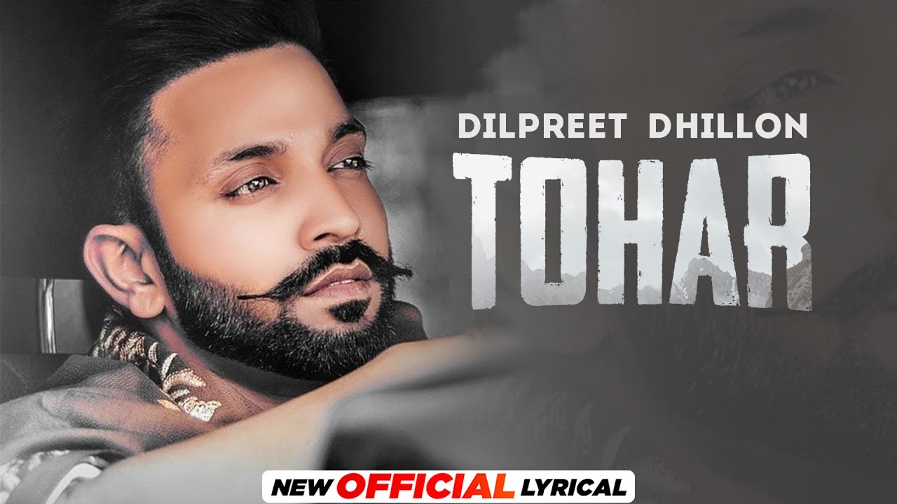 Tohar Lyrics | Next Chapter | Dilpreet Dhillon