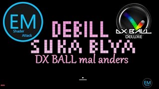 EM SHADER ATTACK | GAMEPLAY | #01 | DX BALL mal anders[HD][DE]
