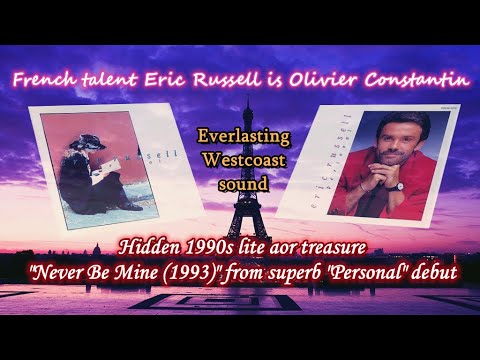 【Westcoast/Pop AOR】Eric Russell (French singer/voice actor Olivier Constantin) - Never Be Mine 1993
