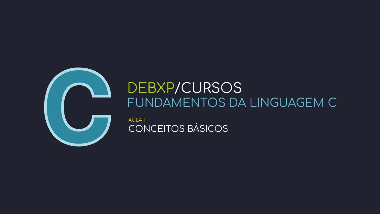 Fundamentos da Linguagem C - Aula 1 - Conceitos Básicos