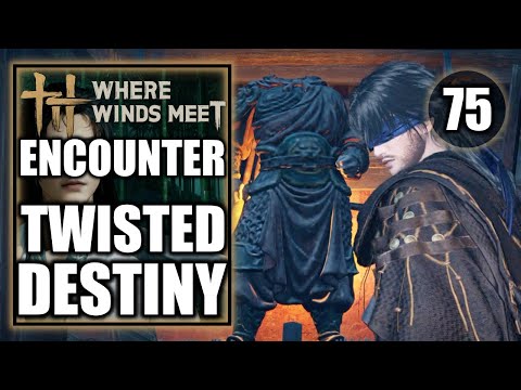 Where Winds Meet - Encounter Twisted Destiny - Gameplay Walkthrough Part 75