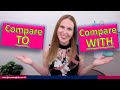 Compared To or Compared With - What's the Difference Between Compared To and With