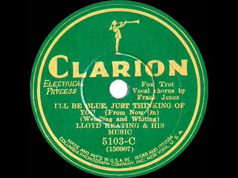 1930 Fred Rich (as ‘Lloyd Keating’) - I’ll Be Blue Just Thinking Of You (Smith Ballew, vocal)
