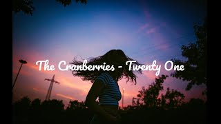 The Cranberries - Twenty One | Letra