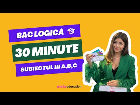 SUBIECTUL III BAC LOGICĂ EXPLICAT ÎN 30 DE MINUTE + TEMĂ