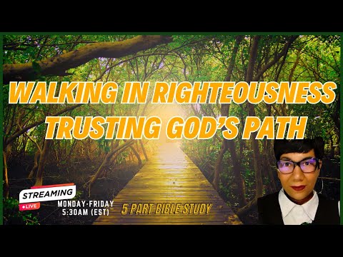 Day 133 Walking in Righteousness: Trusting God's Path (Part 1)