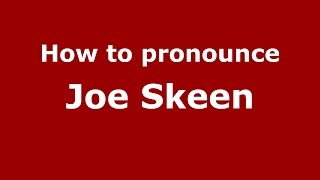 How to pronounce Joe Skeen