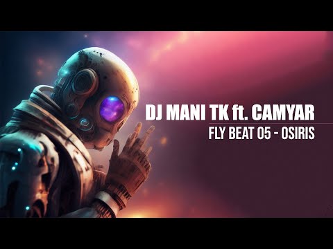 Dj MANI TK ft. Dj CAMYAR - FLY BEAT YOUTUBE EDITION - OSIRIS ریمیکس جدید ایرانی فلای بیت