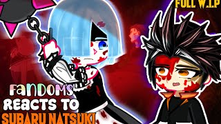Fandoms reacts to Each Other || Subaru Natsuki || Re;Zero Starting life in another world |Last W.I.P