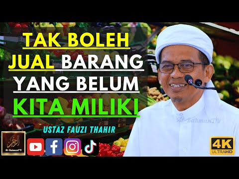 Ustaz Fauzi Thahir - TAK BOLEH JUAL BARANG YANG BELUM KITA MILIKI