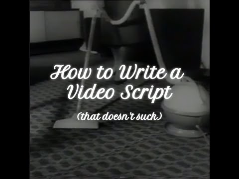 How to Write a Video Script (that doesn't suck)