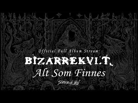 Bizarrekult - Alt Som Finnes (Full Album Premiere)