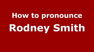 How to pronounce Rodney Smith