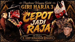 Download lagu GIRI HARJA 3 - CEPOT JADI RAJA mp3