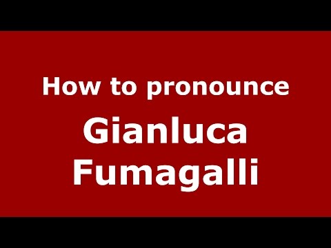 How to pronounce Gianluca Fumagalli (Italian/Italy)  - PronounceNames.com