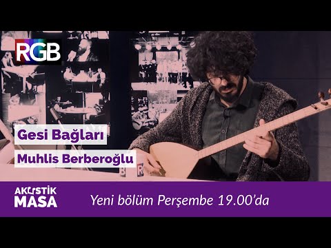 Bozlak Açışı ile Gesi Bağları'na, muhteşem Muhlis Berberoğlu yorumu & Burakhan Nur | #akustikmasa