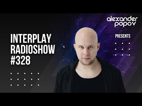 Alexander Popov - Interplay Radioshow #328