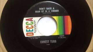 Don't Back A Man Up In A Corner , Ernest Tubb , 1971