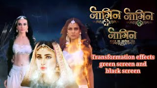 Naagin 2 3 and 4 transformation effect green scree
