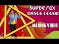 Super Mix Dance Cover Making Video Sony Music South August 24