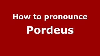 How to pronounce Pordeus