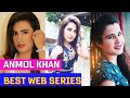 Top 5 Anmol Khan Best Web Series Web Tak