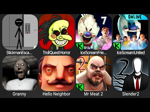 Stickman Escape Lift,Troll Quest Horror,Ice Scream 7,Ice Scream United,Granny,Hello Neighbor,Slender