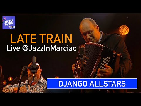 Django AllStars - Late Train - Live@JazzInMarciac - Feat.Ludovic Beier