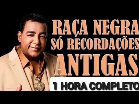 RAÇA NEGRA SÓ AS MELHORES 1 HORA COMPLETO