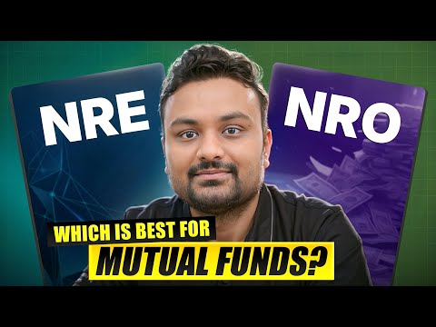 NRE vs NRO: Which Account is Best for Mutual Fund Investment?