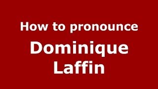 How to pronounce Dominique Laffin