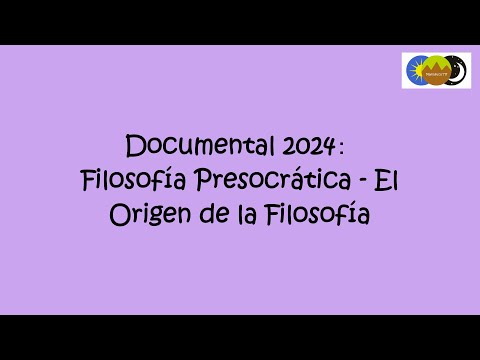Documental 2024: Filosofía Presocrática - El Origen de la Filosofía.