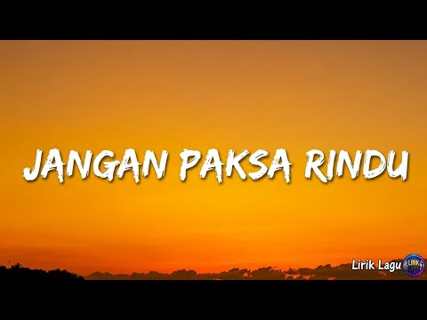 Ifan Seventeen - Jangan Paksa Rindu (Lirik Lagu) 