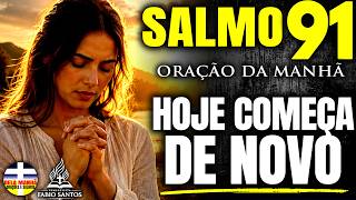 PARE HOJE DE TENTAR SOBREVIVER: Deus te chamou para Reinar! | Oração da Manhã do Salmo 91