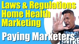 A | Paying Marketers The Legal Way | Home Health Marketing | Home Care Marketing